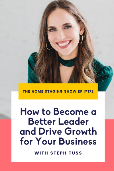 How to Become a Better Leader and Drive Growth for Your Staging Business with Steph Tuss